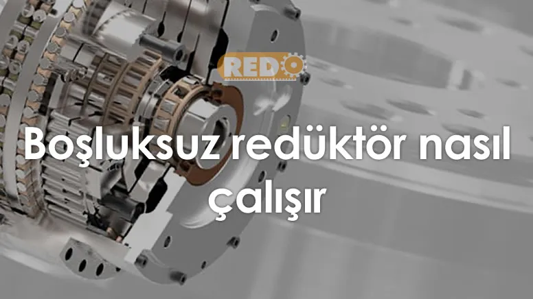 bosluksuz-reduktor-nasil-calisir