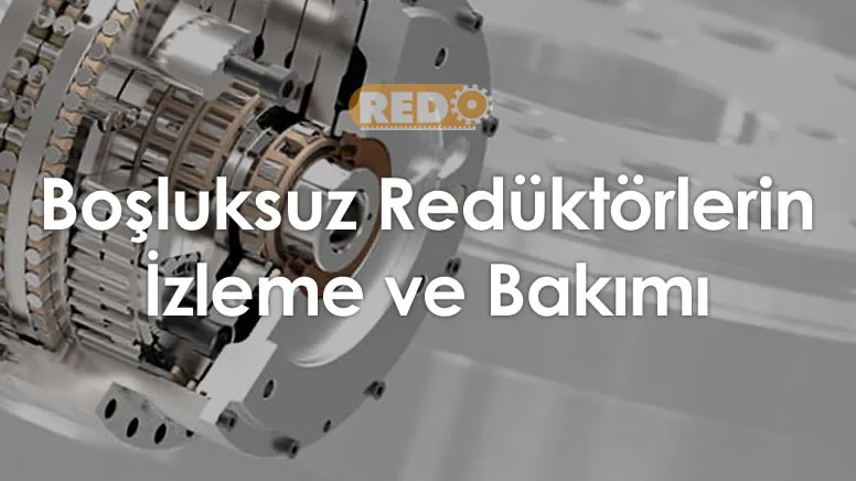 bosluksuz-reduktorlerin-izleme-ve-bakimi