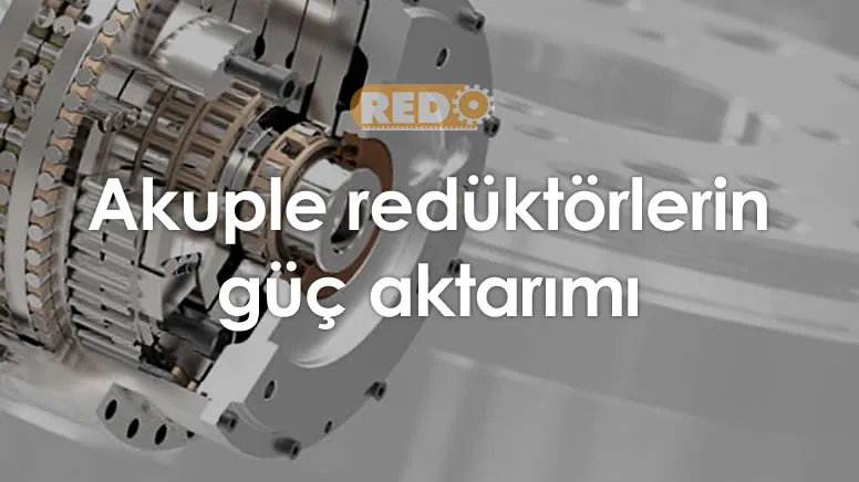 akuple-reduktorlerin-guc-aktarimi