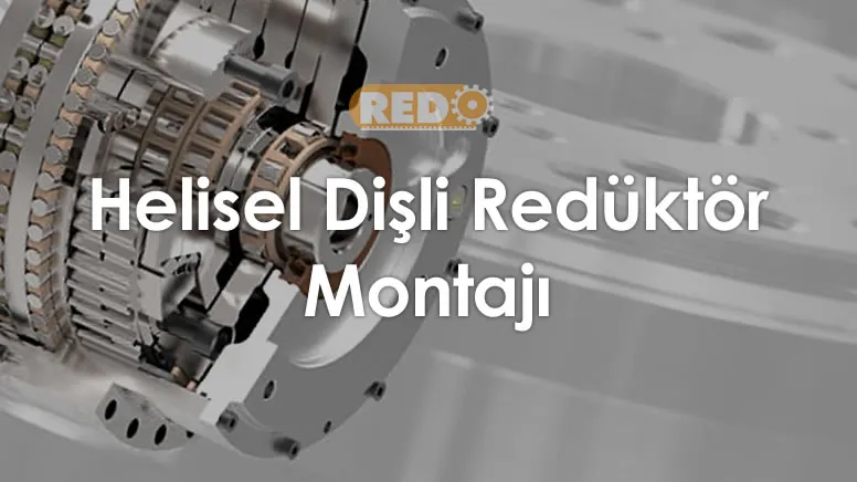 helisel-disli-reduktor-montaji