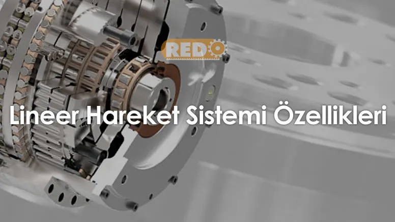 lineer-hareket-sistemi-ozellikleri