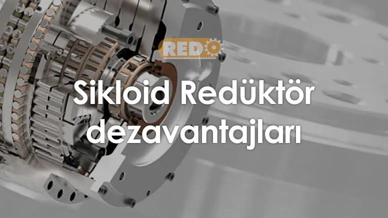 sikloid-reduktor-dezavantajlari