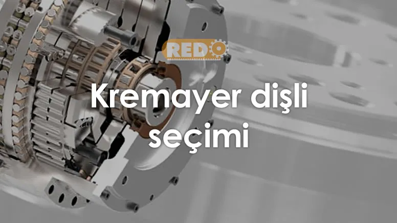 kremayer-disli-secimi