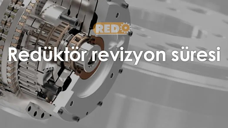 reduktor-revizyon-suresi