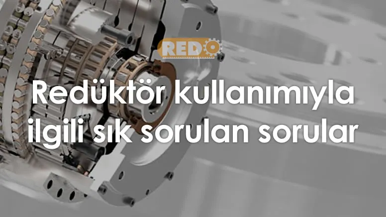 reduktor-kullanimiyla-ilgili-sik-sorulan-sorular