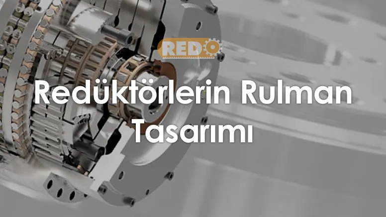 reduktorlerin-rulman-tasarimi