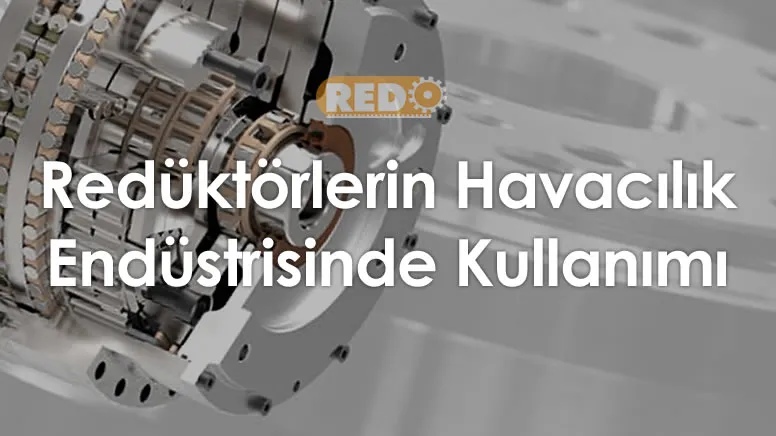 reduktorlerin-havacilik-endustrisinde-kullanimi