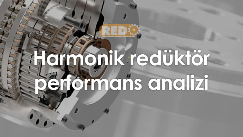 harmonik-reduktor-performans-analizi