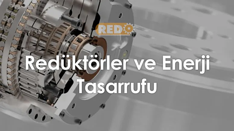 reduktorler-ve-enerji-tasarrufu