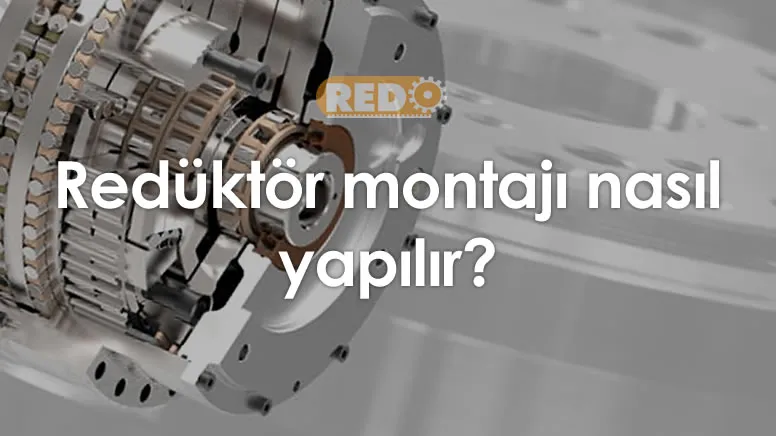 reduktor-montaji-nasil-yapilir-